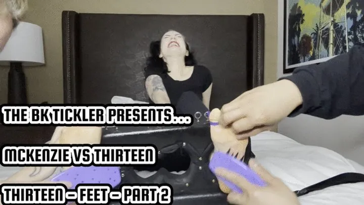 The Bk Tickler - MCKENZIE VS THIRTEEN - THIRTEEN - FEET - PART 2