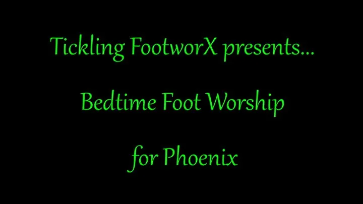 Tickling Footworx - Bedtime Foot Worship for Phoenix