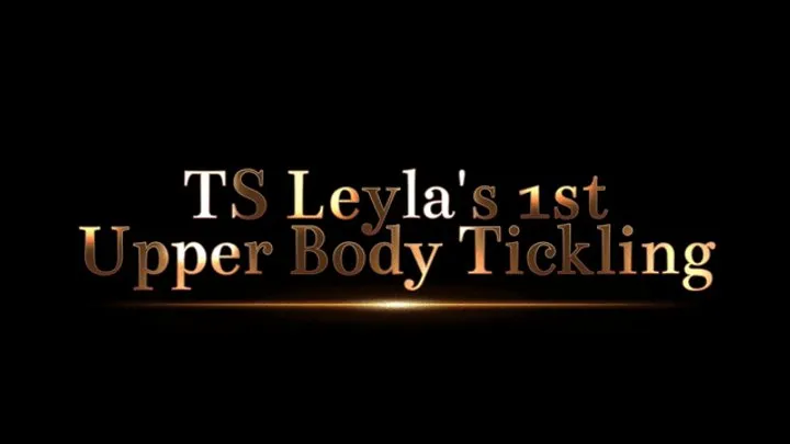 B C Tickle And Fetish - TS Leyla's First Upper Body Tickling (1080p)