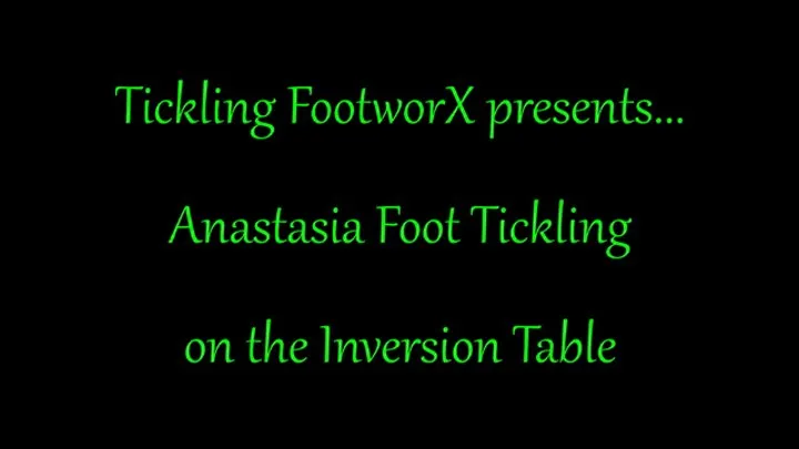 Tickling Footworx - Anastasia Foot Tickling on the Inversion Table
