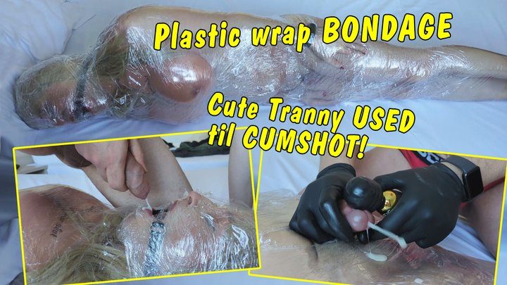 Tvkimberlyhot - Cute Tranny wrapped in plastic! Spanking! Cumshot in her mouth! Used til she cums!