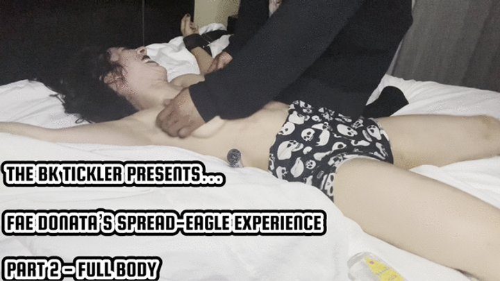 The Bk Tickler - FAE DONATA’S SPREAD-EAGLE EXPERIENCE - PART 2 - FULL BODY