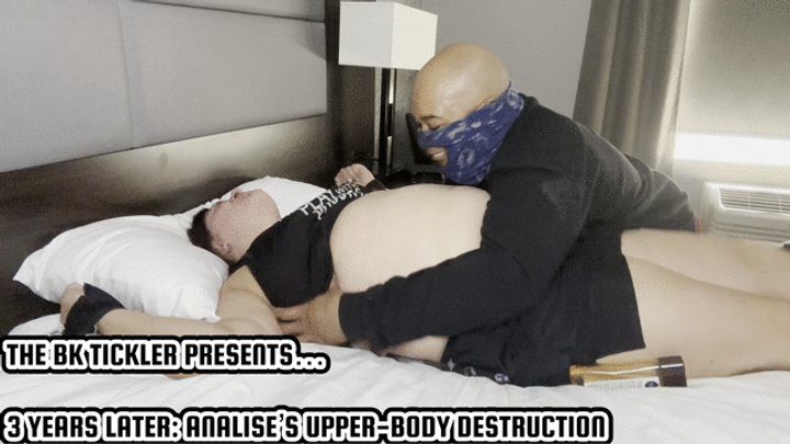 The Bk Tickler - 3 YEARS LATER: ANALISE’S UPPER-BODY DESTRUCTION
