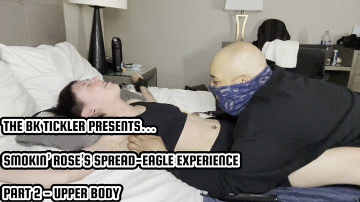 The Bk Tickler - SMOKIN’ ROSE’S SOREAD-EAGLE EXPERIENCE - PART 2 - UPPER BODY