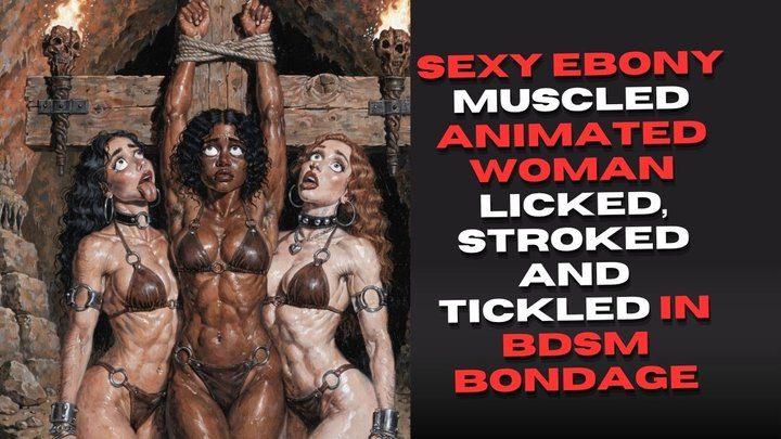 Aaa Armpits - sexy ebony muscled animated woman licked stroked and tickled in BDSM bondage